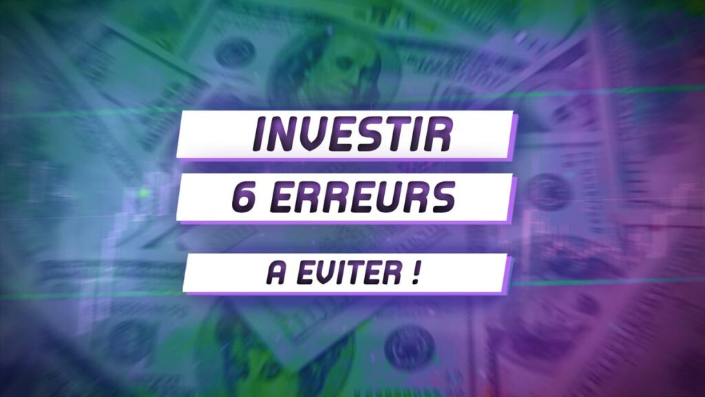 Investir son Argent | 6 Erreurs à Eviter