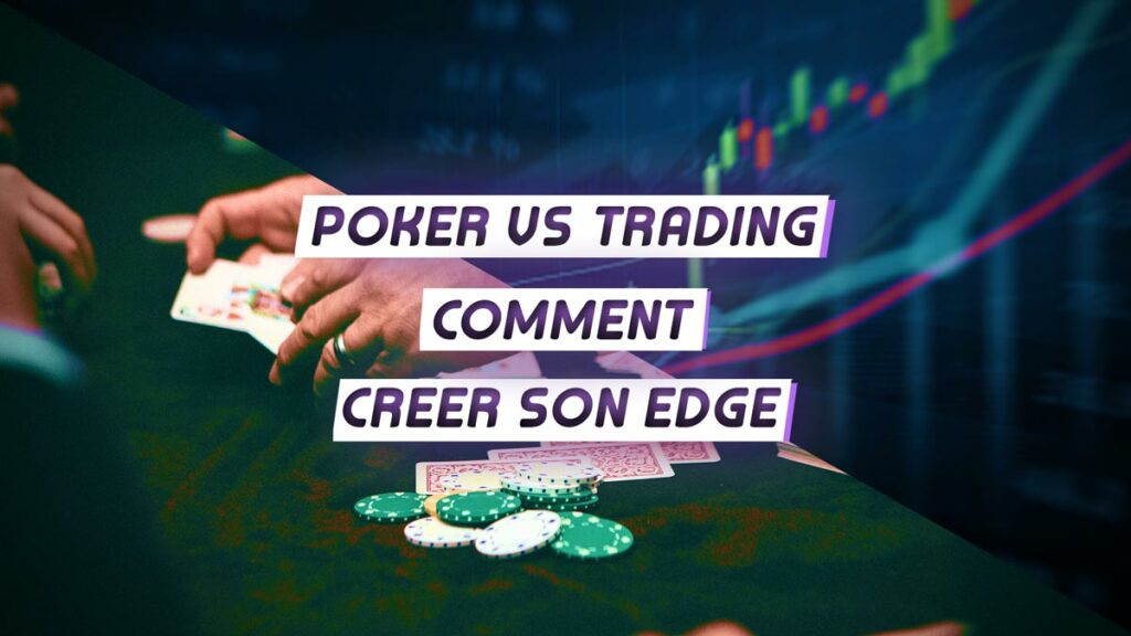 Poker | comment faire de ce jeu d’argent un entrainement au trading ?!